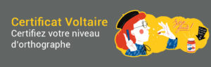 Certifiez votre niveau d'orthographe avec le Certificat Voltaire